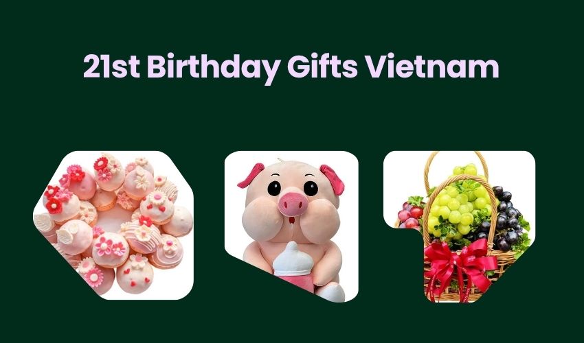 21st Birthday Gifts Vietnam