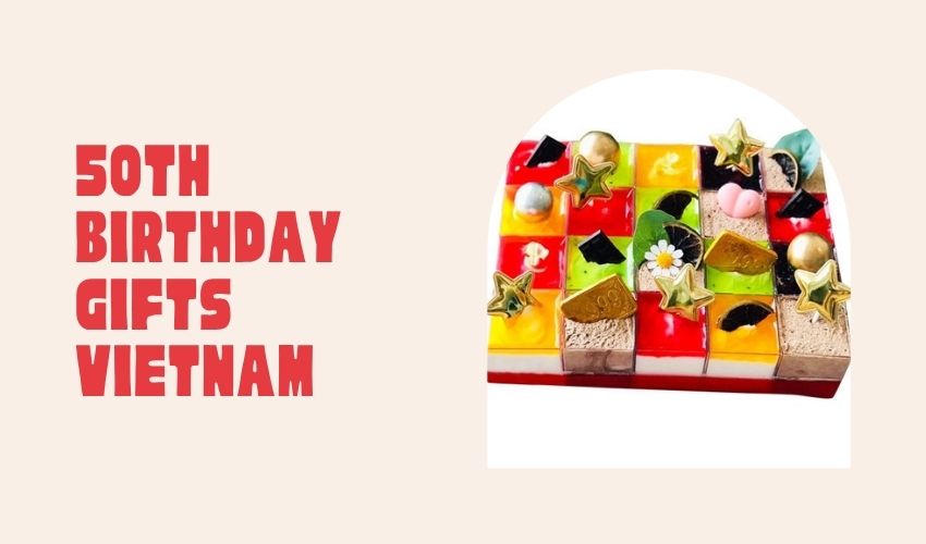 50th Birthday Gifts Vietnam