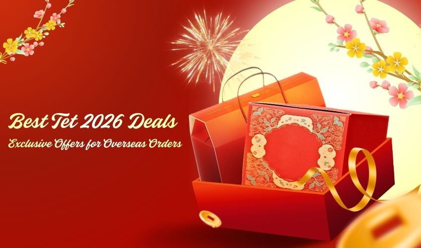 Best Tet 2026 Deals: Exclusive Offers for Overseas Orders