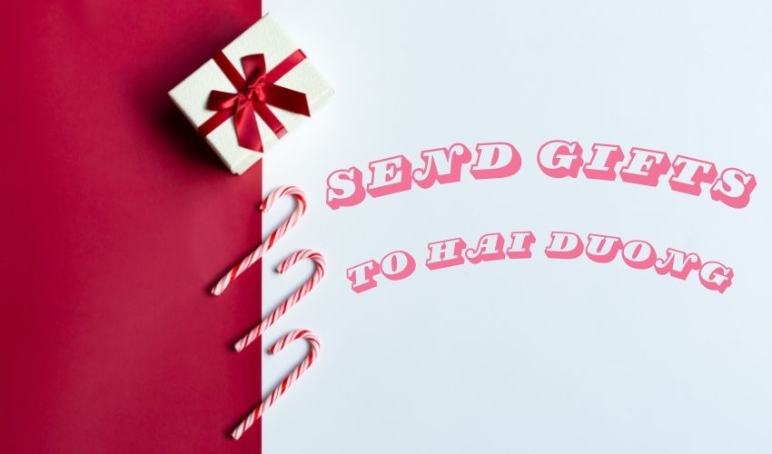 Send Gifts To Hai Duong