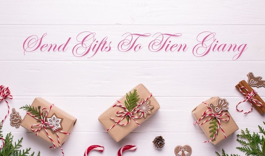 Send Gifts To Tien Giang