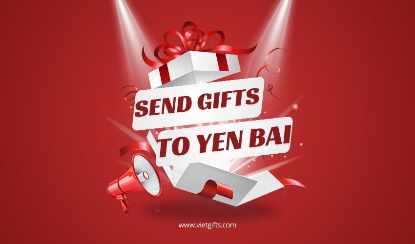 Send Gifts To Yen Bai